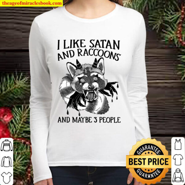 I Like Satan And Raccoons And Maybe 3 People Women Long Sleeved