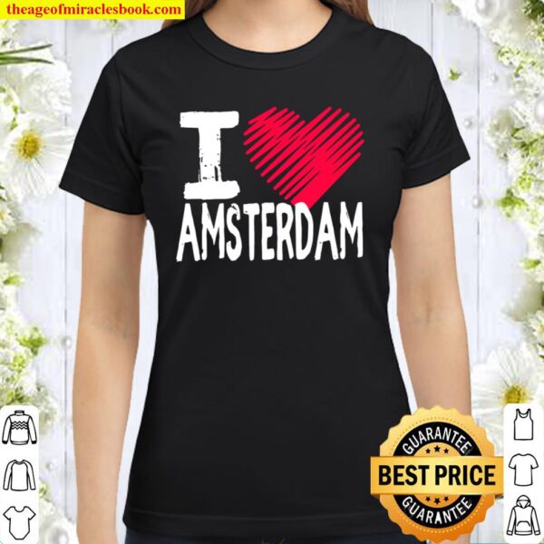 I Love Amsterdam Design Netherlands Tourist Souvenir Classic Women T-Shirt