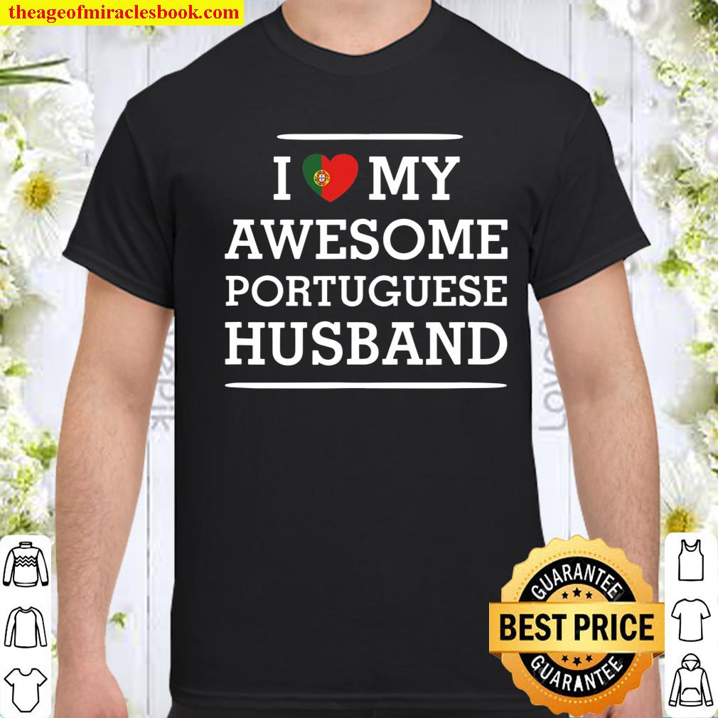 I Love My Awesome Portuguese Husband Flag Heart Tee For Wife Shirt