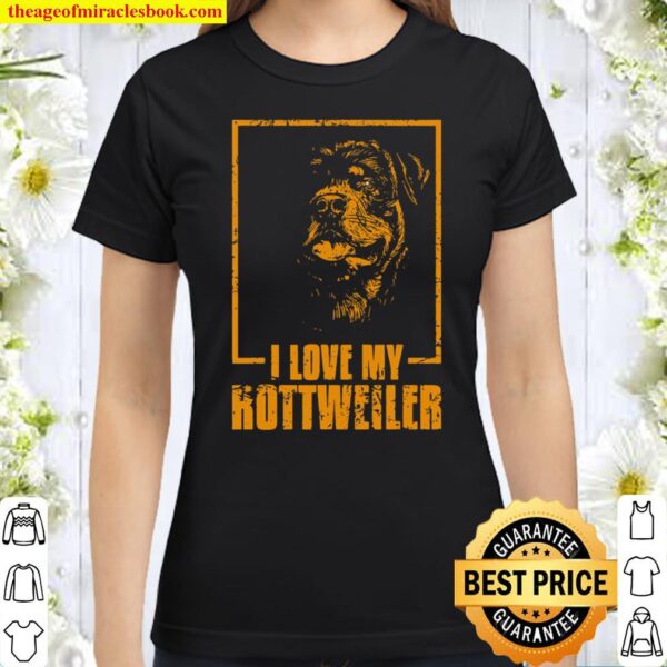 I Love My Rottweiler Dog Owner Rottie Classic Women T-Shirt