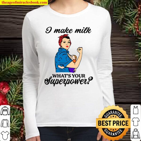 I Make Milk - Breastfeeding Superpower Women Long Sleeved