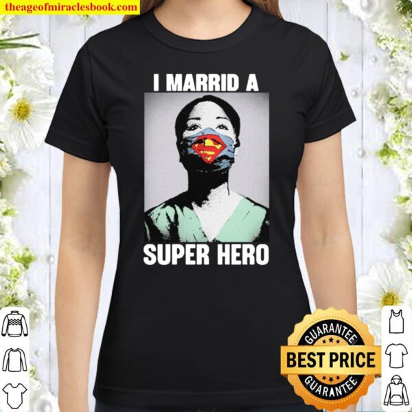 I Married A Superhero Classic Women T-Shirt