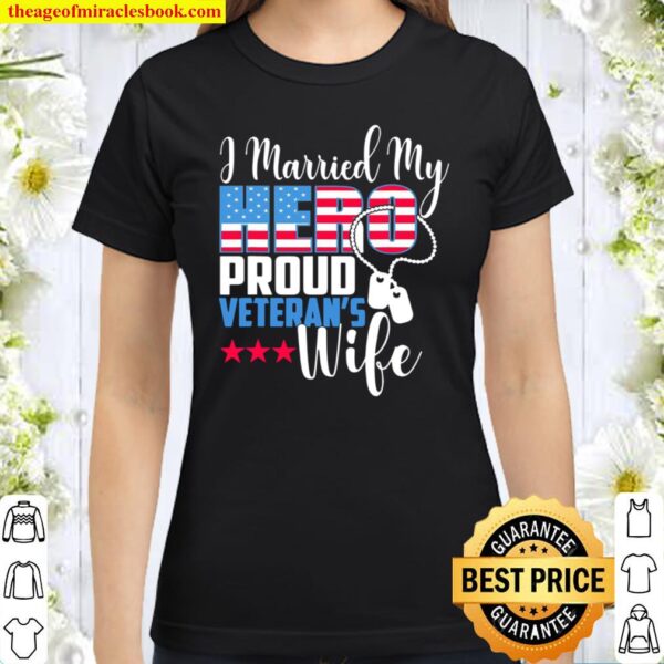 I Married My Hero Proud Veteran’s Wife Usa Apparel Classic Women T-Shirt