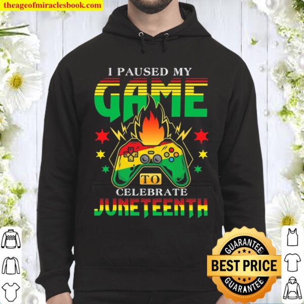 I Paused My Game To Celebrate Juneteenth Gamer Juneteenth Hoodie