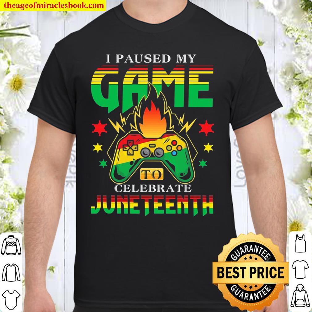 I Paused My Game To Celebrate Juneteenth Gamer Juneteenth SHIRT
