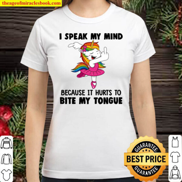 I Speak My Mind Because It Hurts To Bite My Tongue Classic Women T Shirt 1