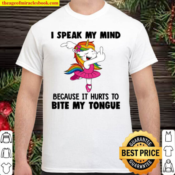 I Speak My Mind Because It Hurts To Bite My Tongue Shirt 1