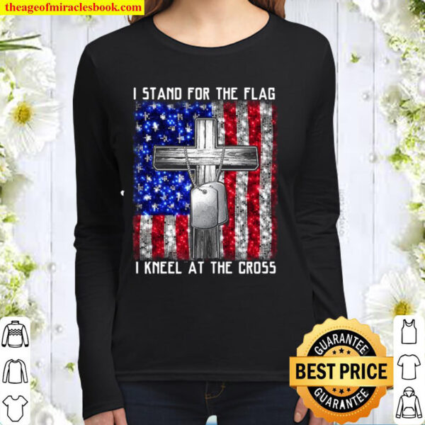 I Stand For The Flag I Kneel at The Cross Tee Memorial Day Women Long Sleeved