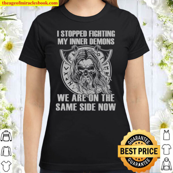 I Stopped Fighting My Inner Demons We Are On The Same Side Snow Classic Women T Shirt