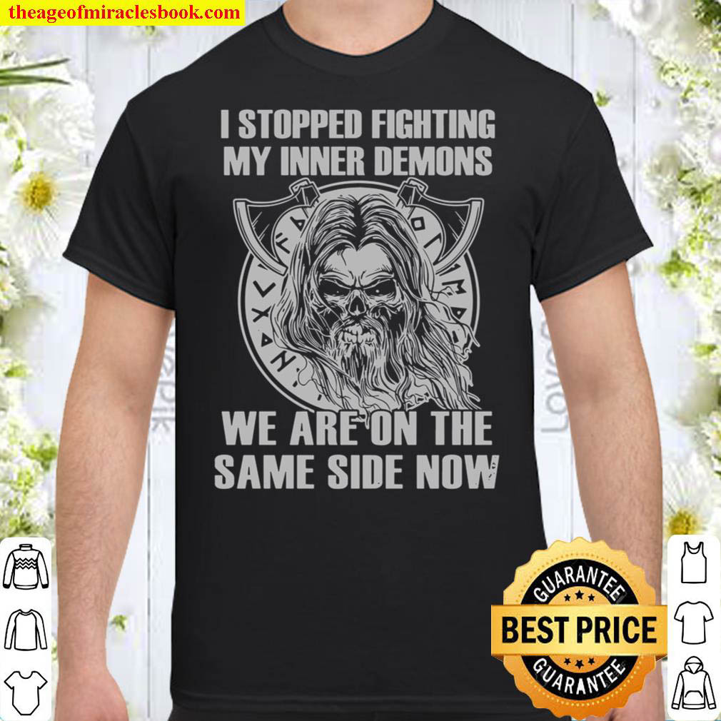 I Stopped Fighting My Inner Demons We Are On The Same Side Snow Shirt