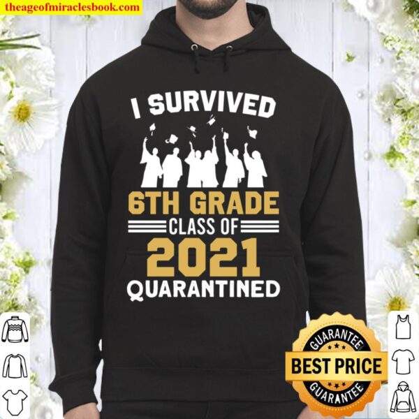 I Survived 6th Grade Class - 6th Grade 2021 Quarantined, Graduation Hoodie