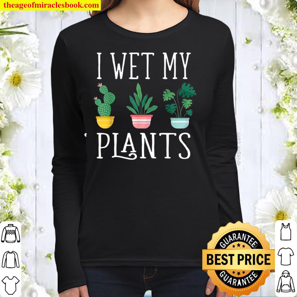 I Wet My Plants Women Long Sleeved