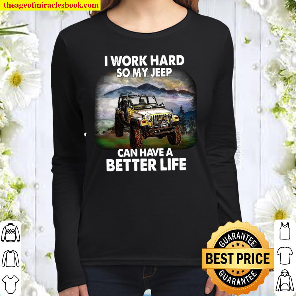I Work Hard So My Jeep Can Have A Better Life Women Long Sleeved