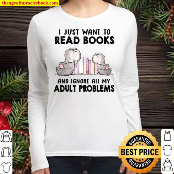I just want to books elephant And Ignore All My Adult Problems Women Long Sleeved