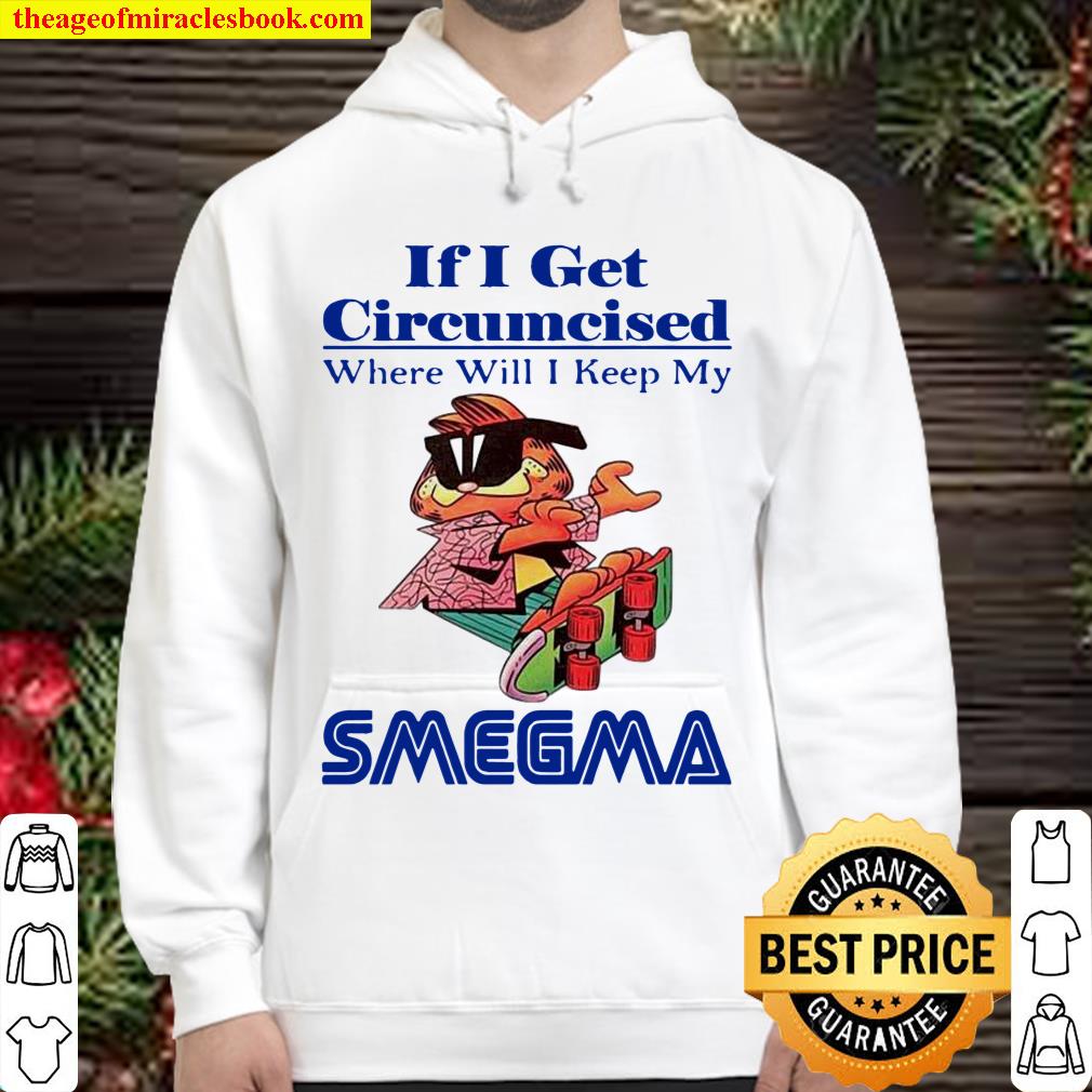 I keep my smegma if I get circumcised where will shirt