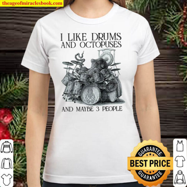 I like drums and octopuses and maybe 3 people Classic Women T-Shirt