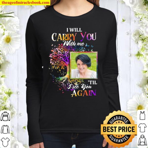 I will carry you with me til i see you again Women Long Sleeved