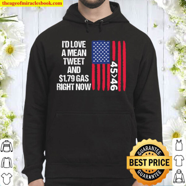 I_d Love a Mean Tweet Shirt - Funny Pro Trump Shirt, Gas Prices Pro Tr Hoodie