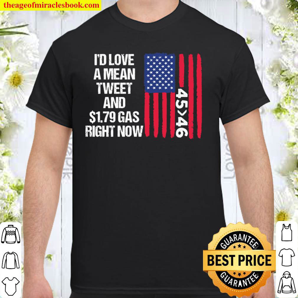 I_d Love a Mean Tweet Shirt - Funny Pro Trump Shirt, Gas Prices Pro Tr Shirt