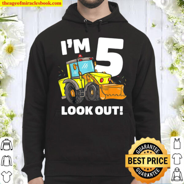 I m 5 Look Out Funny Kids Construction 5th Birthday Gift Hoodie