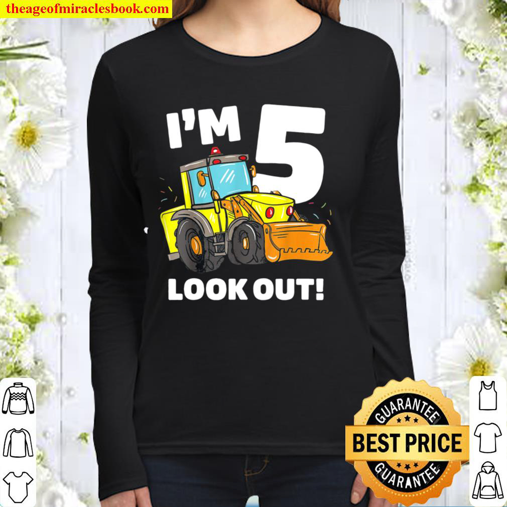 I m 5 Look Out Funny Kids Construction 5th Birthday Gift Women Long Sleeved
