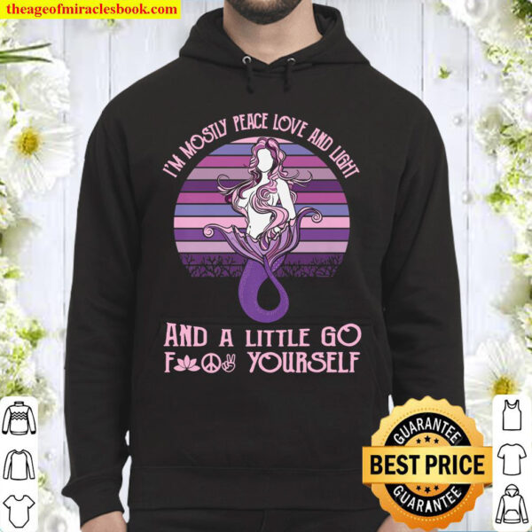I_m Mostly Peace Love And Light Little Go F Yourself Mermaid Premium Hoodie