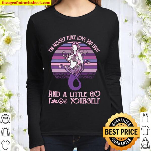 I_m Mostly Peace Love And Light Little Go F Yourself Mermaid Premium Women Long Sleeved