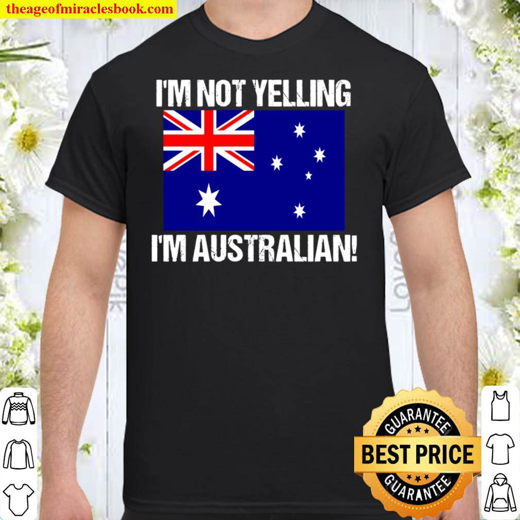 [Best Sellers] – I’m Not Yelling I’m Australian Country Flag Australia Shirt