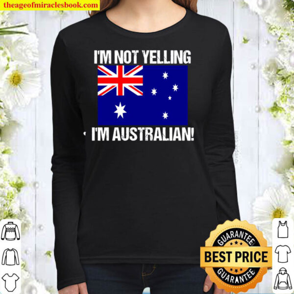 I m Not Yelling I m Australian Country Flag Australia Women Long Sleeved