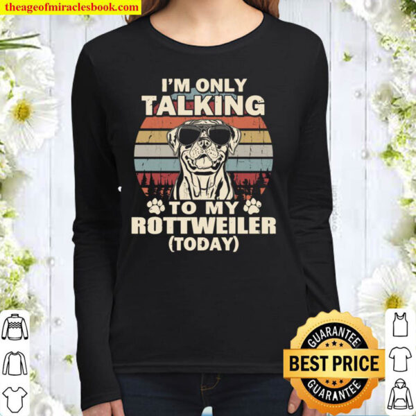 I m Only Talking To My Rottweiler Today Funny Vintage Women Long Sleeved
