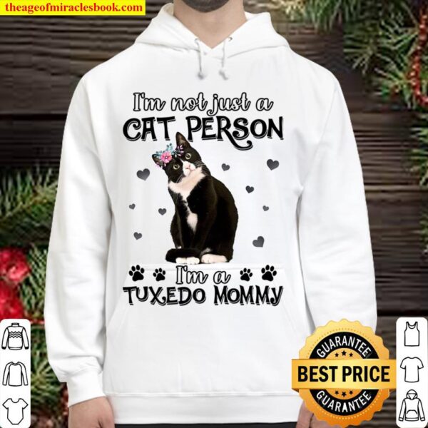 I_m not just a Cat person I_m a Tuxedo Momy Hoodie