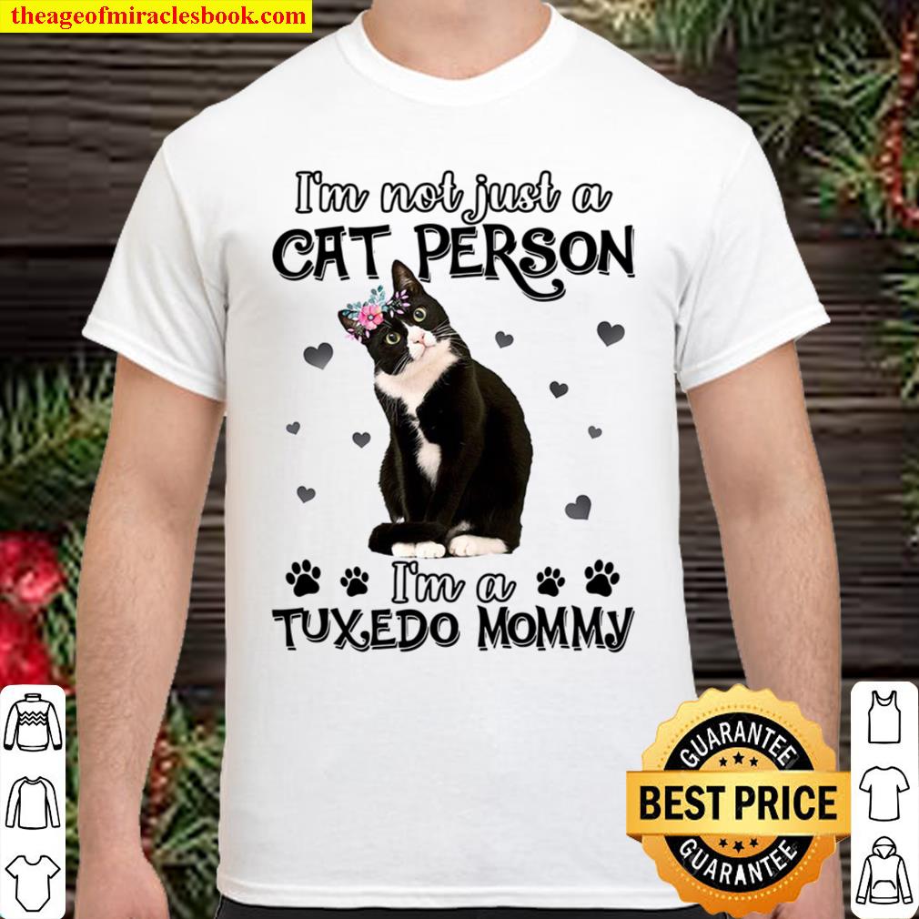 I’m not just a Cat person I’m a Tuxedo Momy Shirt, Hoodie, Long Sleeved, SweatShirt
