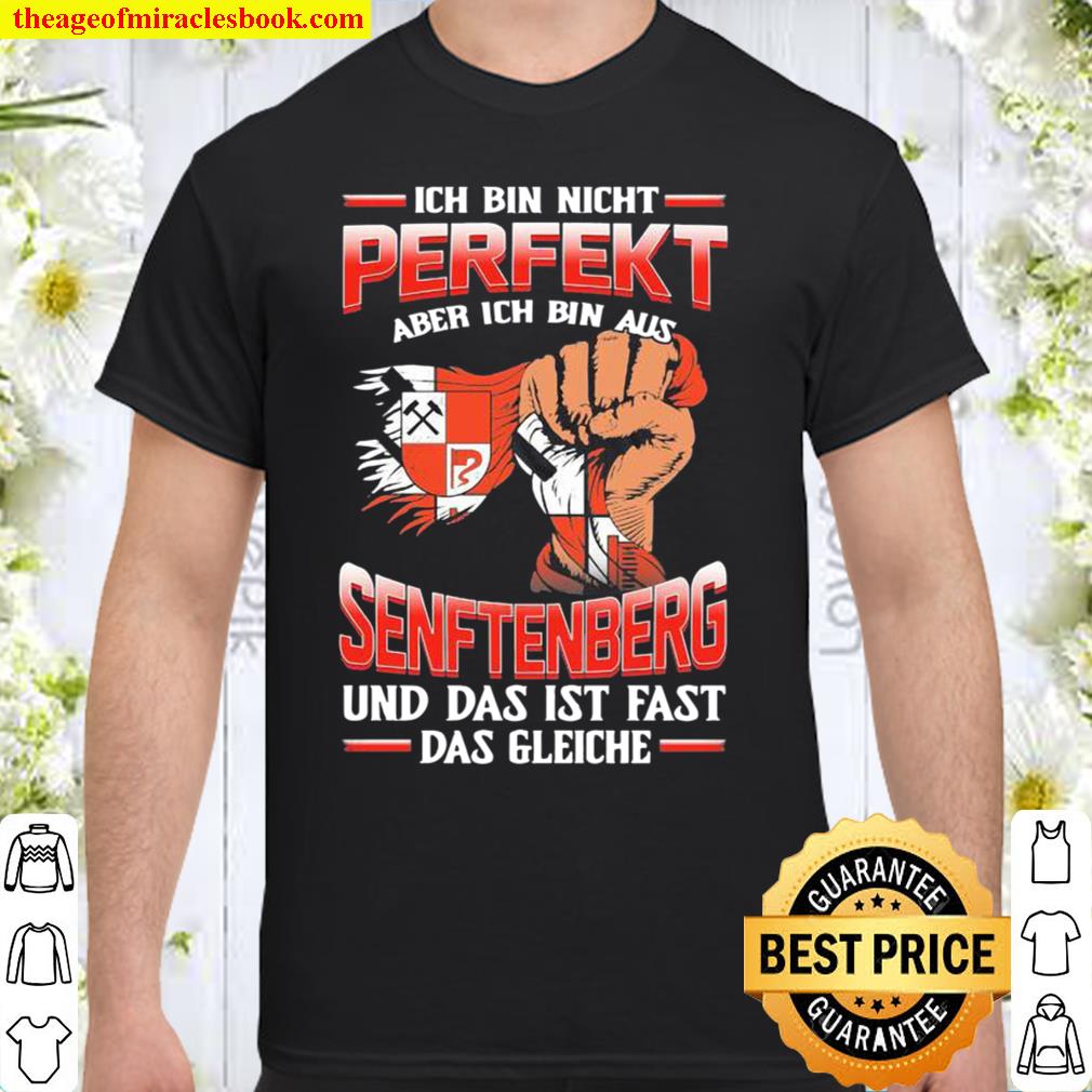 Ich Bin Nicht Perfekt Aber Ich Bin Aus Senftenberg Und Das Ist Fast Das Gleiche Shirt
