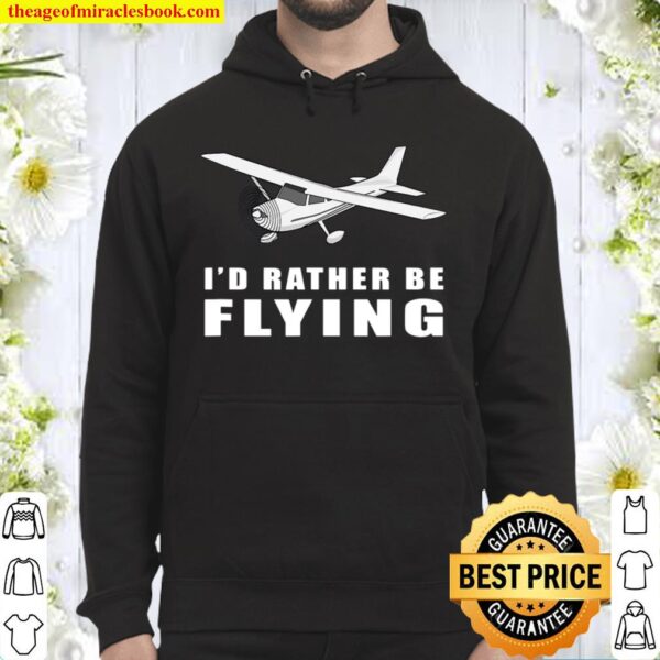 I’d Rather Be Flying Aviation Pilot Airplane Hoodie