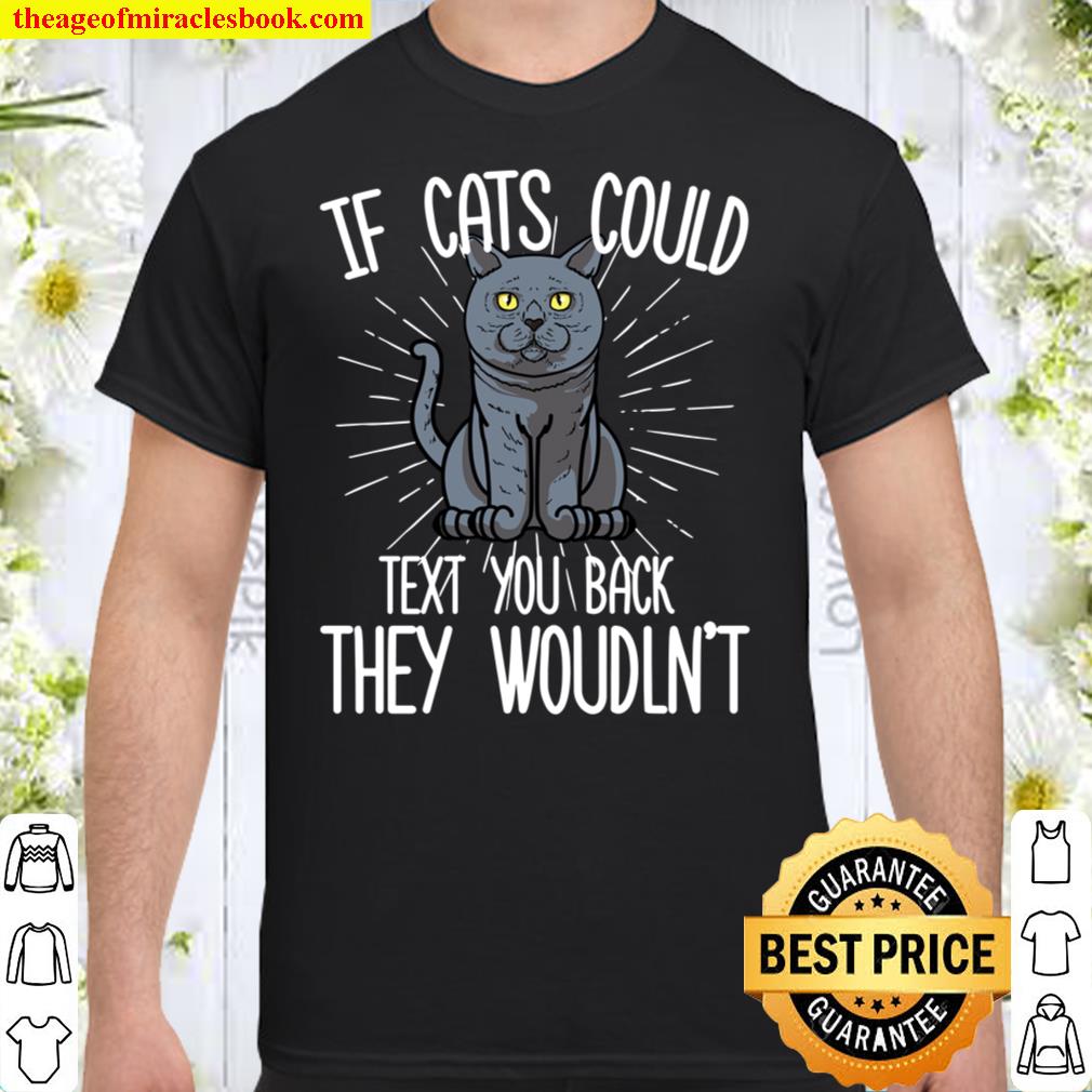 If British Shorthair Cats Could Text You Back Shirt