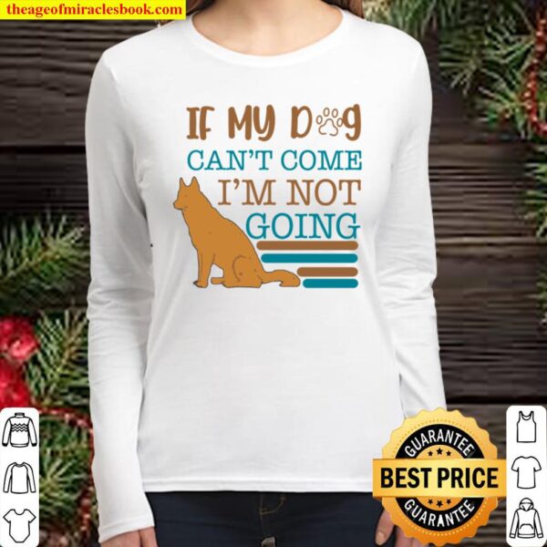If My Dog Can_t Come I Am Not Going Women Long Sleeved