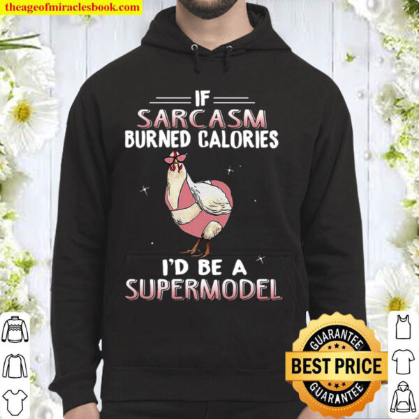 If Sarcasm Burned Calories I’d Be A Supermodel Hoodie
