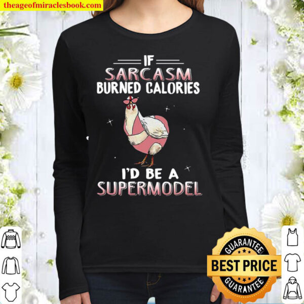 If Sarcasm Burned Calories I’d Be A Supermodel Women Long Sleeved