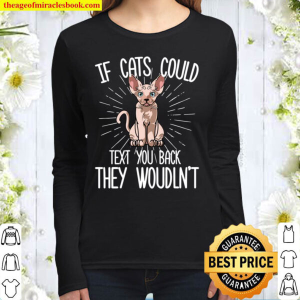 If Sphynx Cat Cats Could Text You Back They Wouldn t Women Long Sleeved