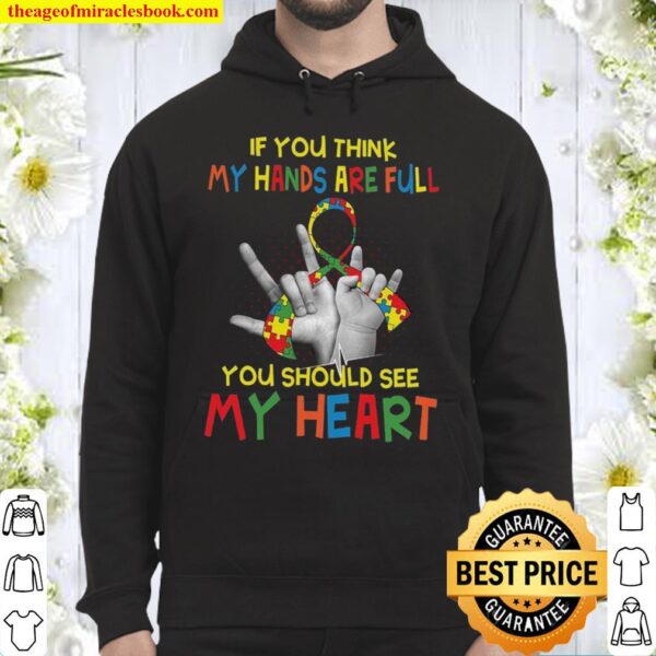 If You Think My Hands Are Full You Should See My Heart Hoodie