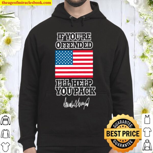If You’re Offended I’ll Help You Pack Hoodie