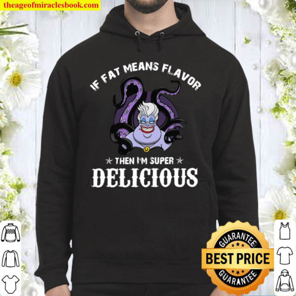 If fat means flavor then im super delicious Hoodie