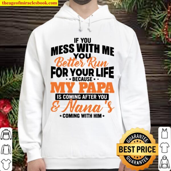 If you mess with me you better run for your life because my papa Hoodie