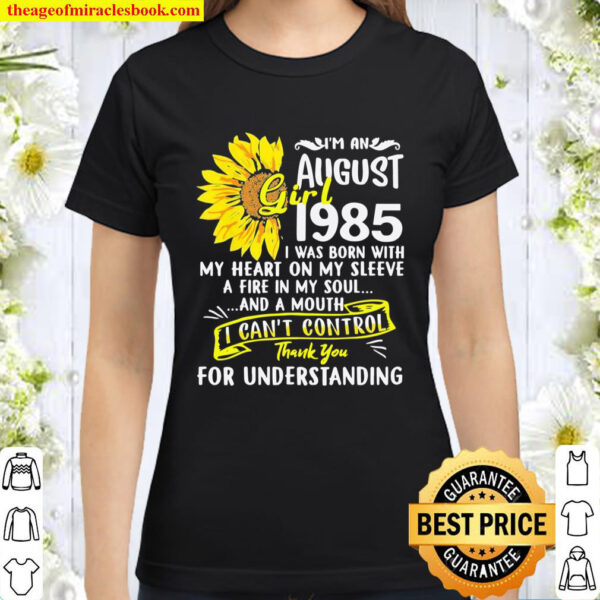 Im An August Girl 1985 35th Birthday Sunflower Classic Women T Shirt