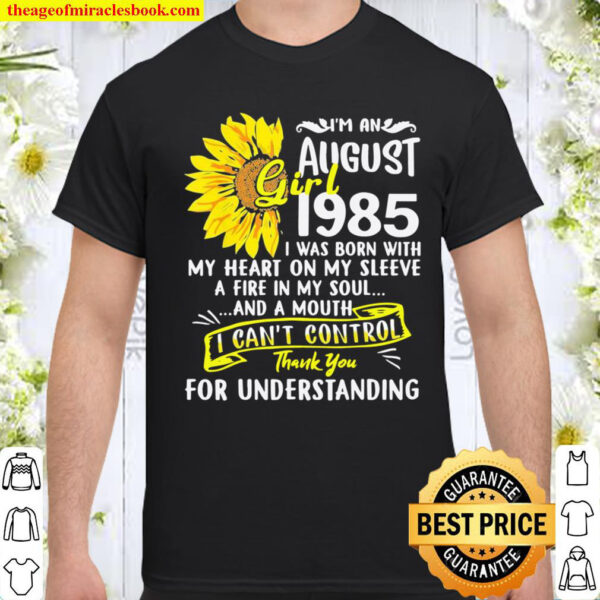 Im An August Girl 1985 35th Birthday Sunflower Shirt