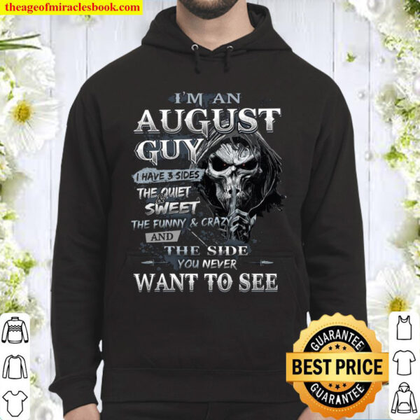 I’m An August Guy I Have 3 Sides The Quiet And Sweet The Funny And Cra Hoodie
