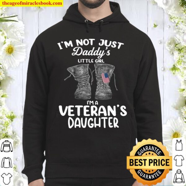 I’m Not Just Daddy’s Little Girl I’m A Veteran’s Daughter Hoodie