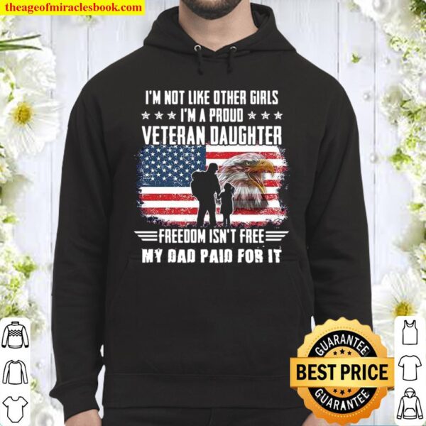 I’m Not Like Other Girls I’m A Proud Veteran Daughter Freedom Isn’t Fr Hoodie