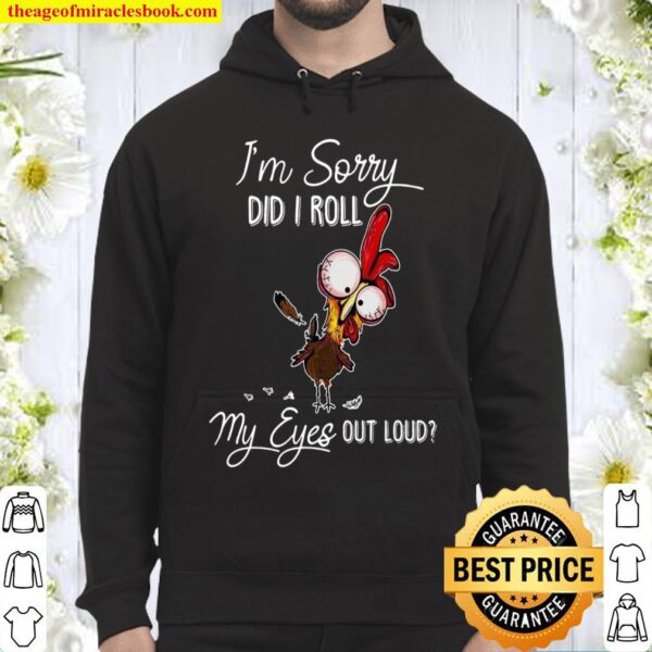 I’m Sorry Did I Roll My Eyes Out Loud Hoodie