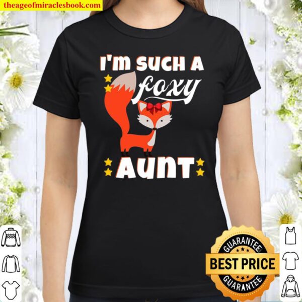 I’m Such A Foxy Aunt Funny Fox Classic Women T-Shirt
